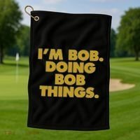 IM Bob Doing Bob Things Funny Birthday Celebration Golf Towel thumb 1