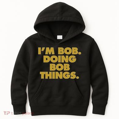 IM Bob Doing Bob Things Funny Birthday Celebration Kids Hoodie