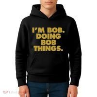 IM Bob Doing Bob Things Funny Birthday Celebration Kids Hoodie thumb 4