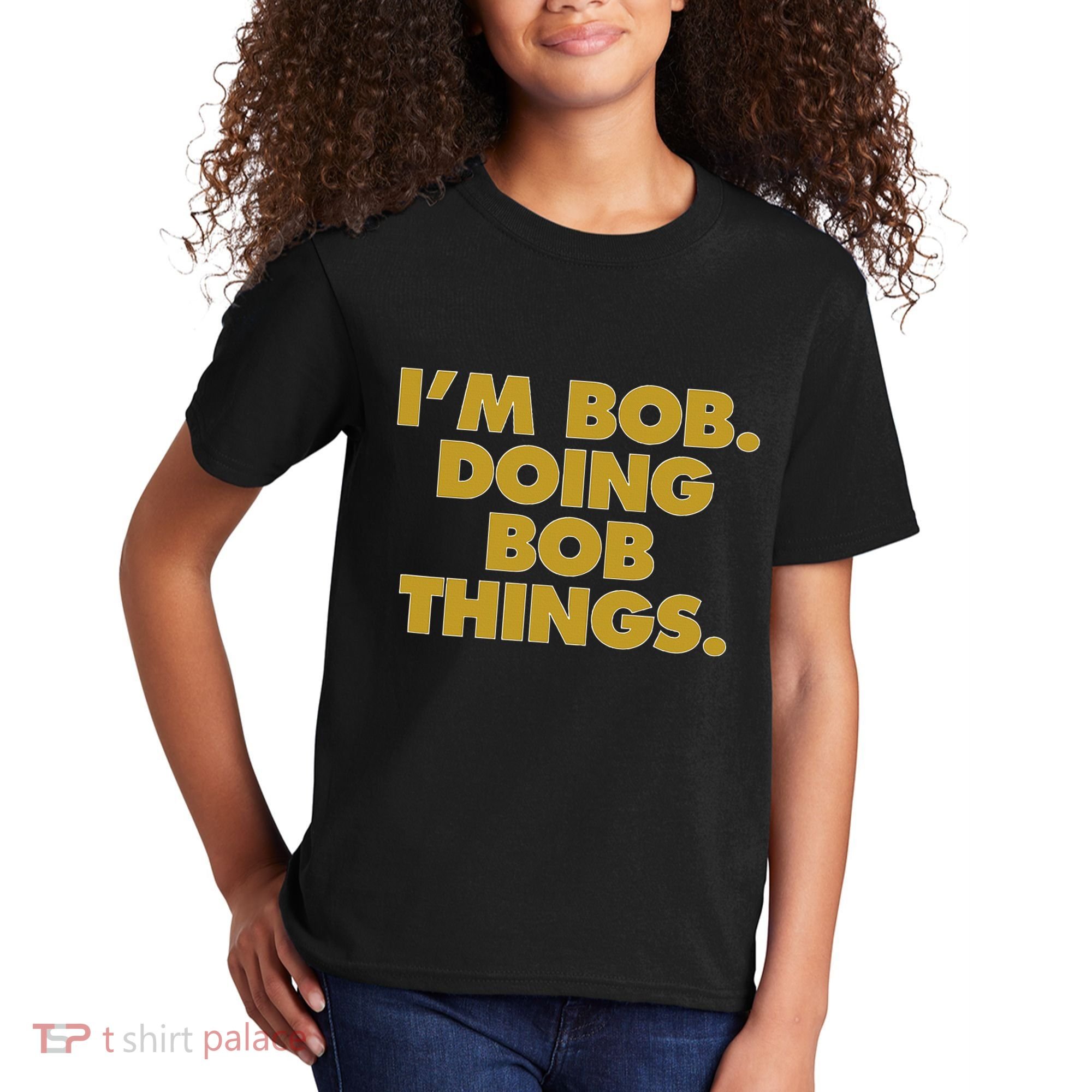 IM Bob Doing Bob Things Funny Birthday Celebration Kids T-Shirt