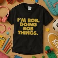 IM Bob Doing Bob Things Funny Birthday Celebration Kids T-Shirt thumb 3