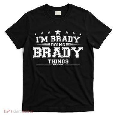 Im Brady Doing Brady Things T-Shirt