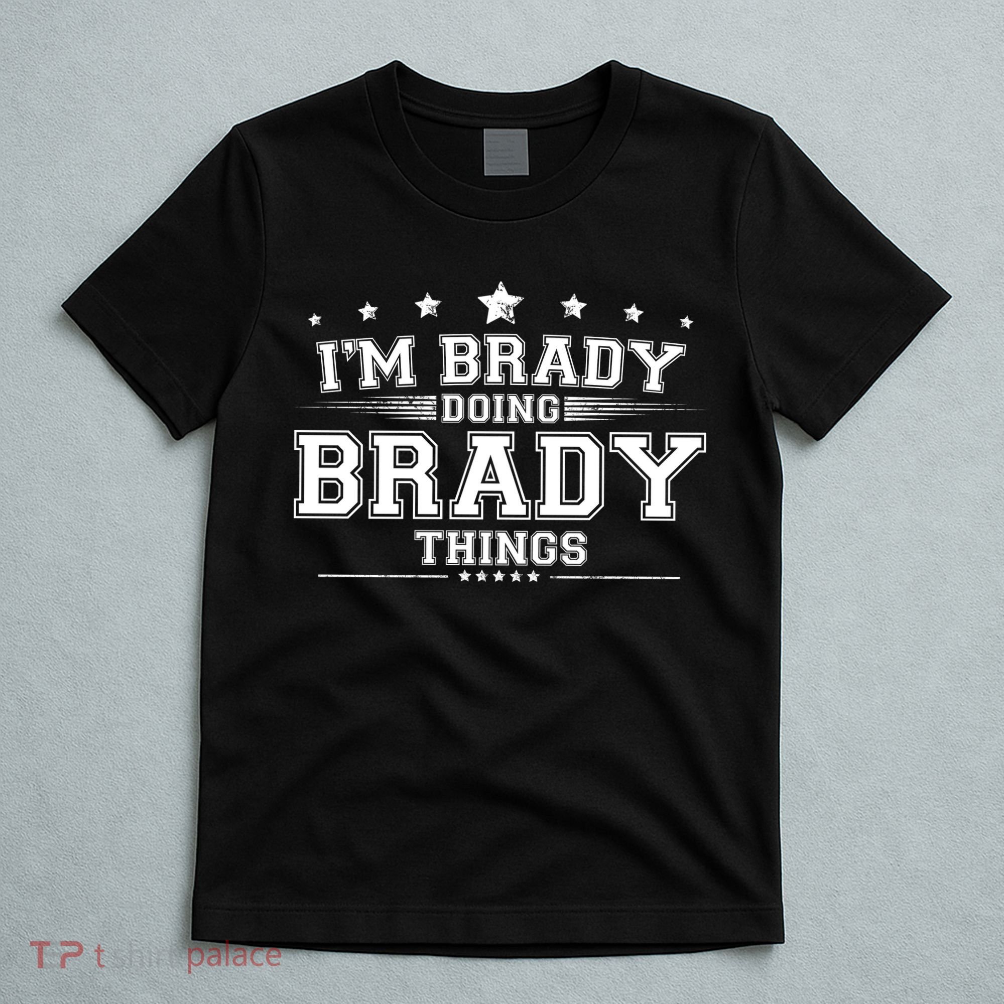 Im Brady Doing Brady Things T-Shirt