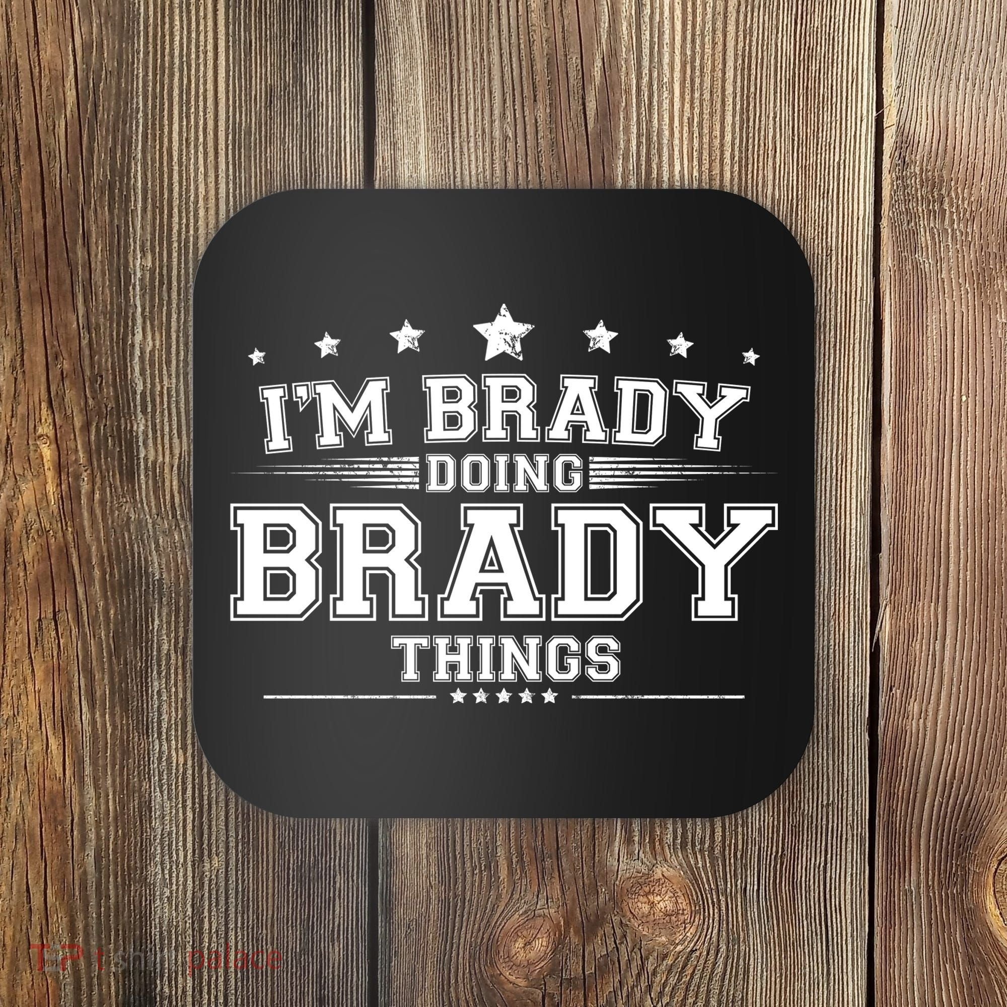 Im Brady Doing Brady Things Coaster