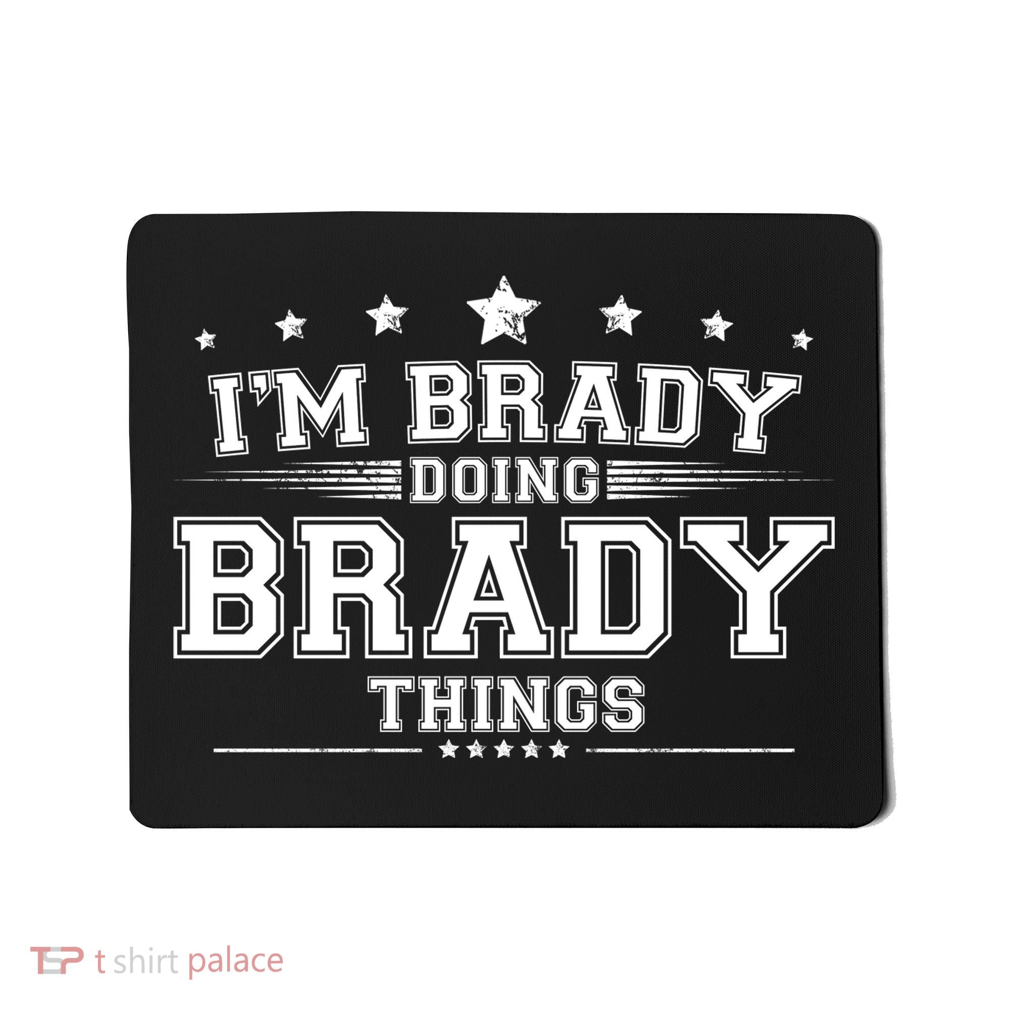 Im Brady Doing Brady Things Mousepad