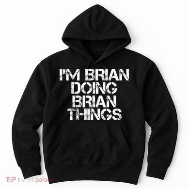 IM Brian Doing Brian Things Funny Christmas Gift Idea Hoodie