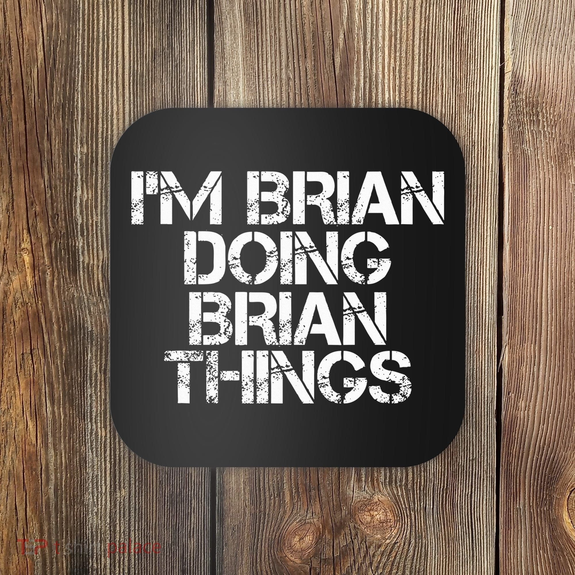 IM Brian Doing Brian Things Funny Christmas Gift Idea Coaster