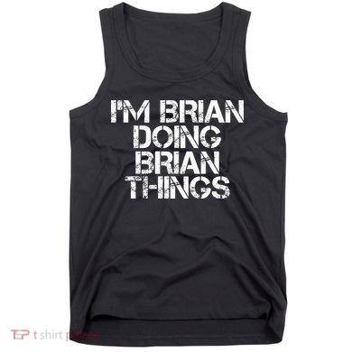 IM Brian Doing Brian Things Funny Christmas Gift Idea Tank Top