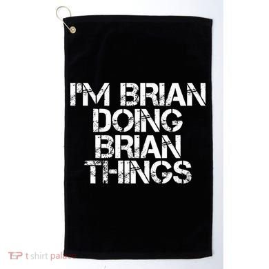 IM Brian Doing Brian Things Funny Christmas Gift Idea Golf Towel