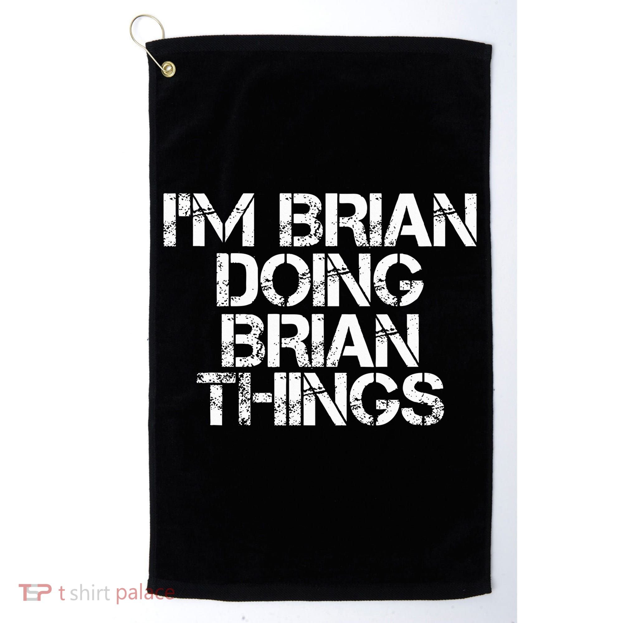 IM Brian Doing Brian Things Funny Christmas Gift Idea Golf Towel