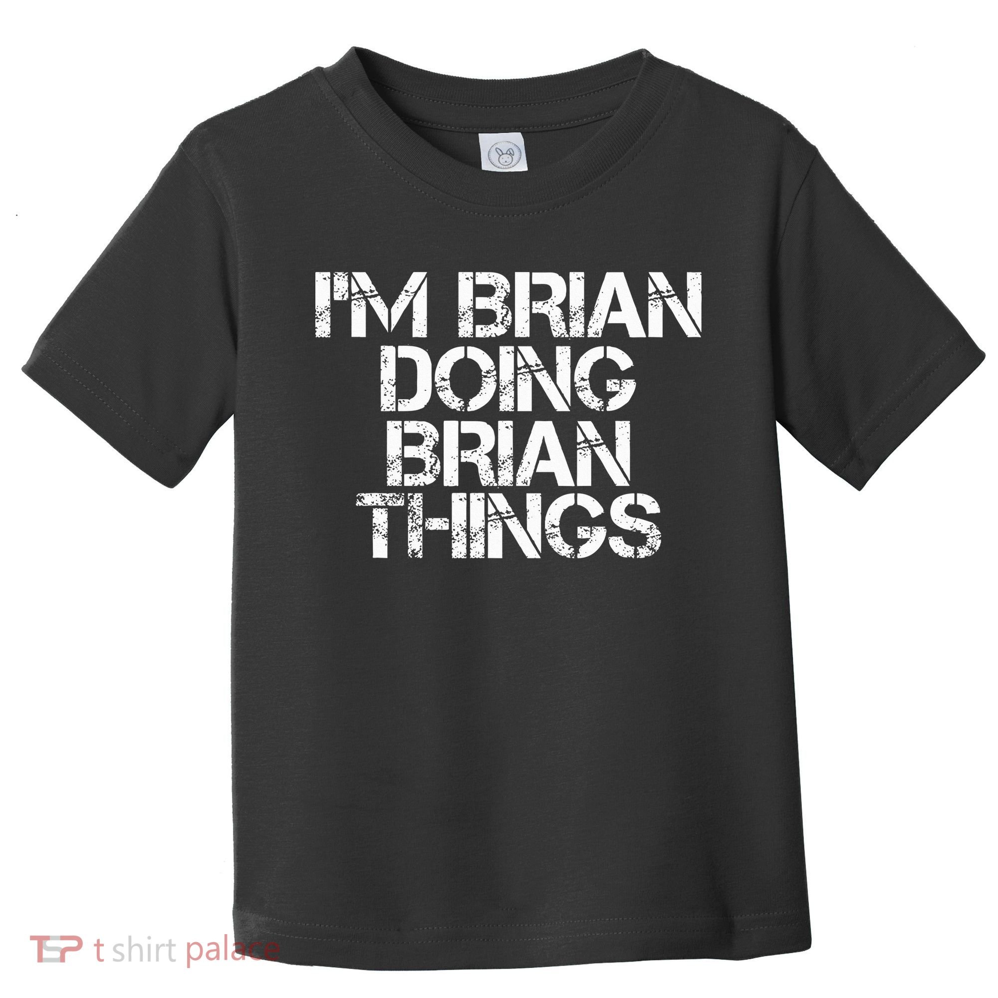 IM Brian Doing Brian Things Funny Christmas Gift Idea Toddler T-Shirt