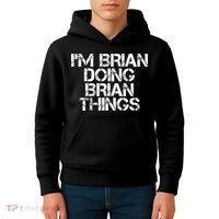IM Brian Doing Brian Things Funny Christmas Gift Idea Kids Hoodie thumb 4