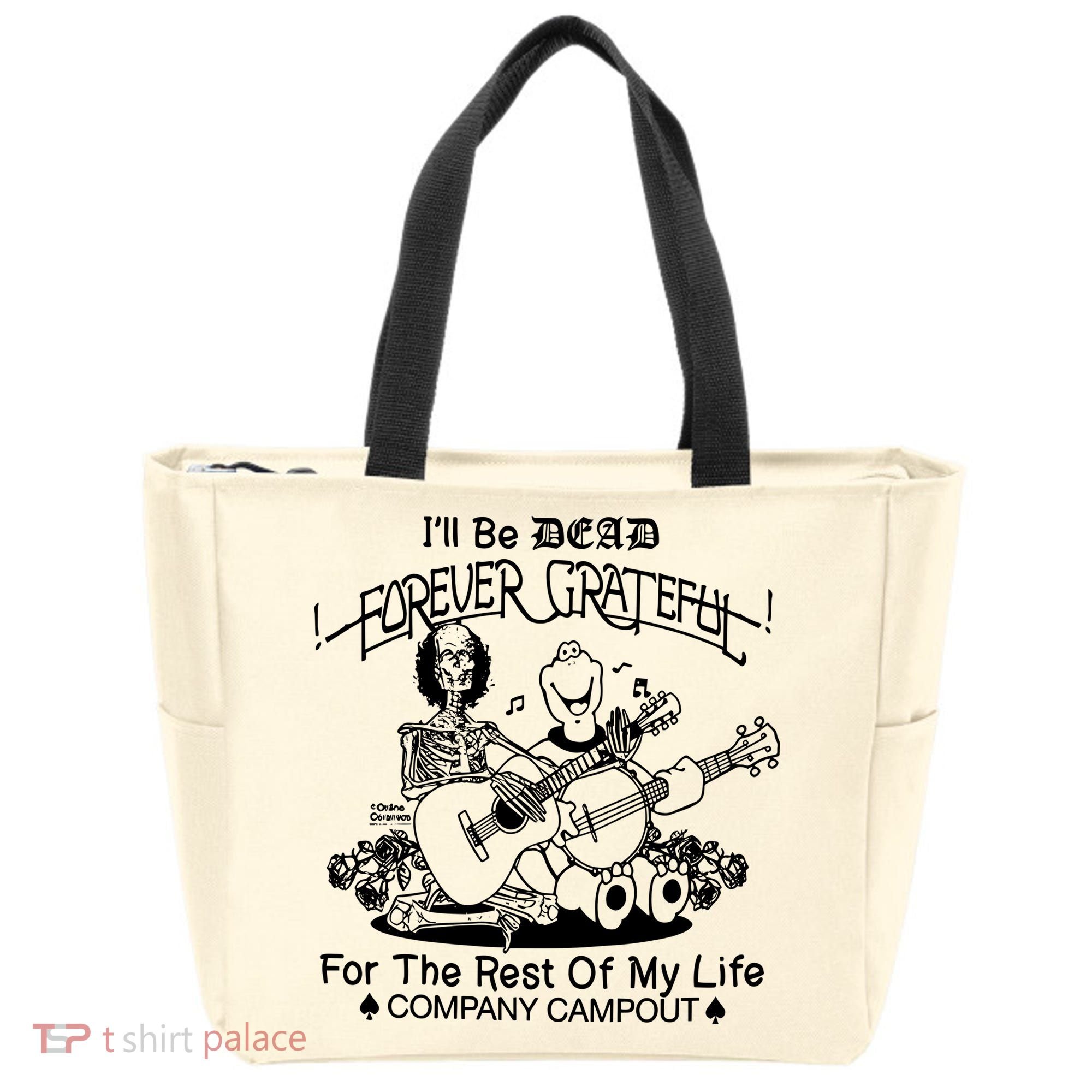ILl Be Dead Forever Grateful For The Rest Of My Life Company Campout Tote Bag