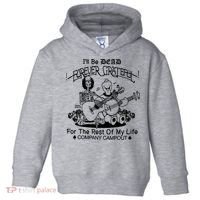 ILl Be Dead Forever Grateful For The Rest Of My Life Company Campout Toddler Hoodie thumb 0