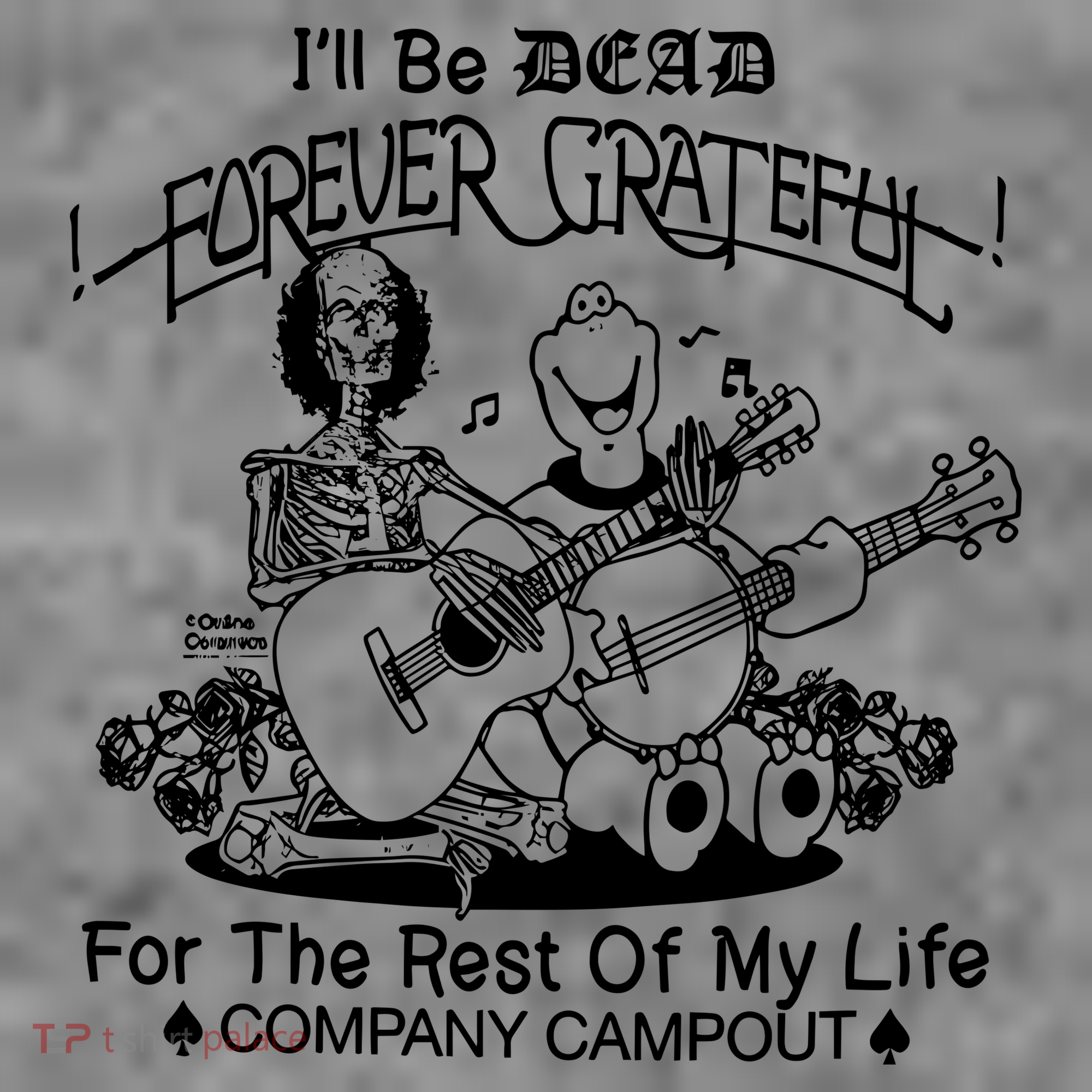 ILl Be Dead Forever Grateful For The Rest Of My Life Company Campout Toddler Hoodie
