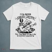 ILl Be Dead Forever Grateful For The Rest Of My Life Company Campout T-Shirt thumb 5