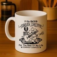 ILl Be Dead Forever Grateful For The Rest Of My Life Company Campout Coffee Mug thumb 4