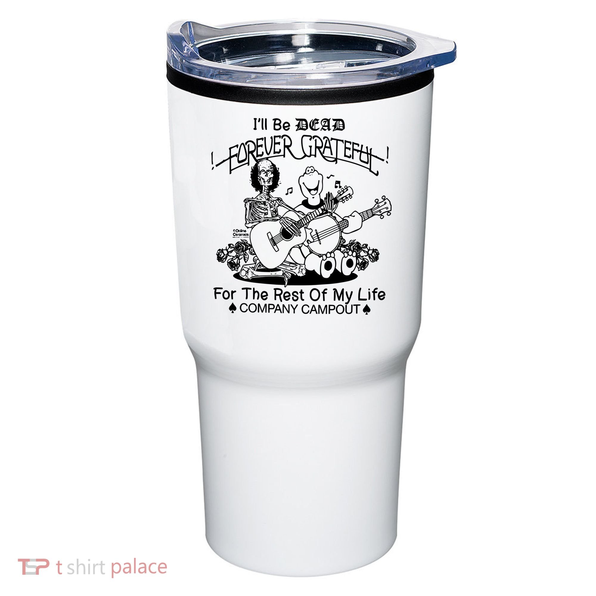 ILl Be Dead Forever Grateful For The Rest Of My Life Company Campout Tumbler