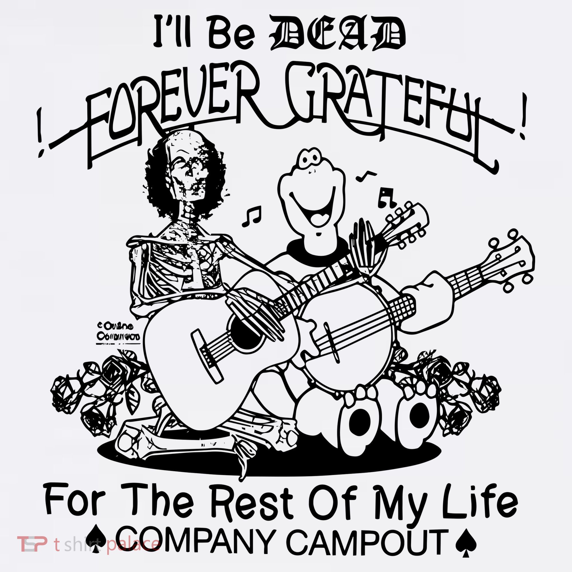 ILl Be Dead Forever Grateful For The Rest Of My Life Company Campout Baby Bodysuit