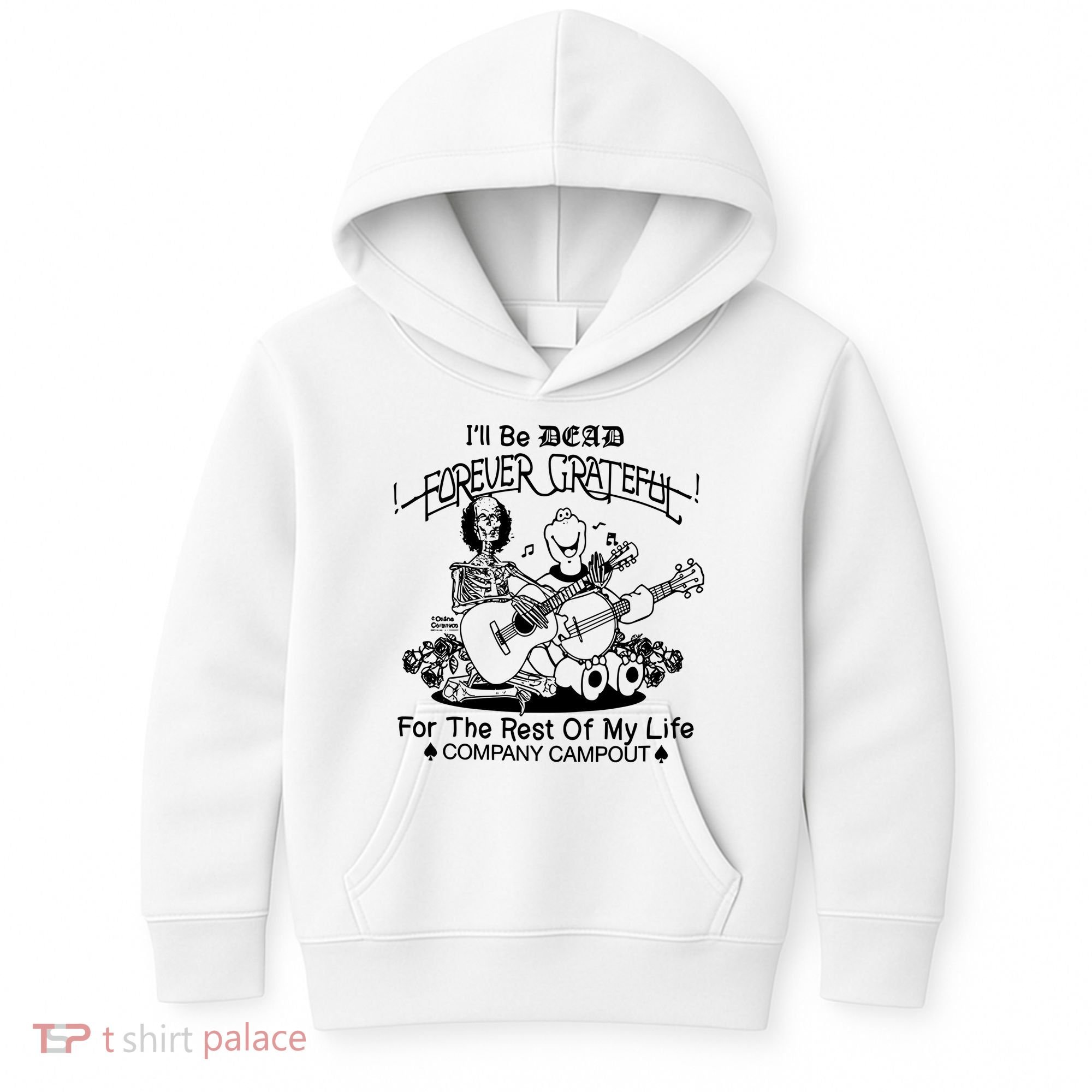 ILl Be Dead Forever Grateful For The Rest Of My Life Company Campout Kids Hoodie