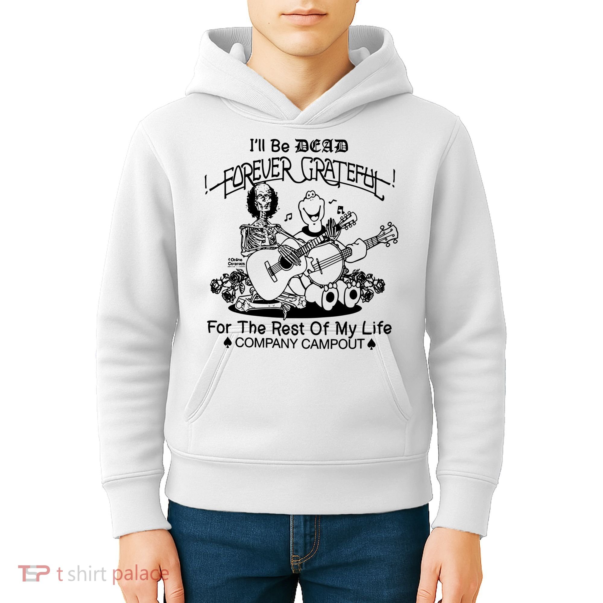 ILl Be Dead Forever Grateful For The Rest Of My Life Company Campout Kids Hoodie