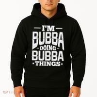 IM Bubba Doing Bubba Things Name Nickname Alias Hoodie thumb 2
