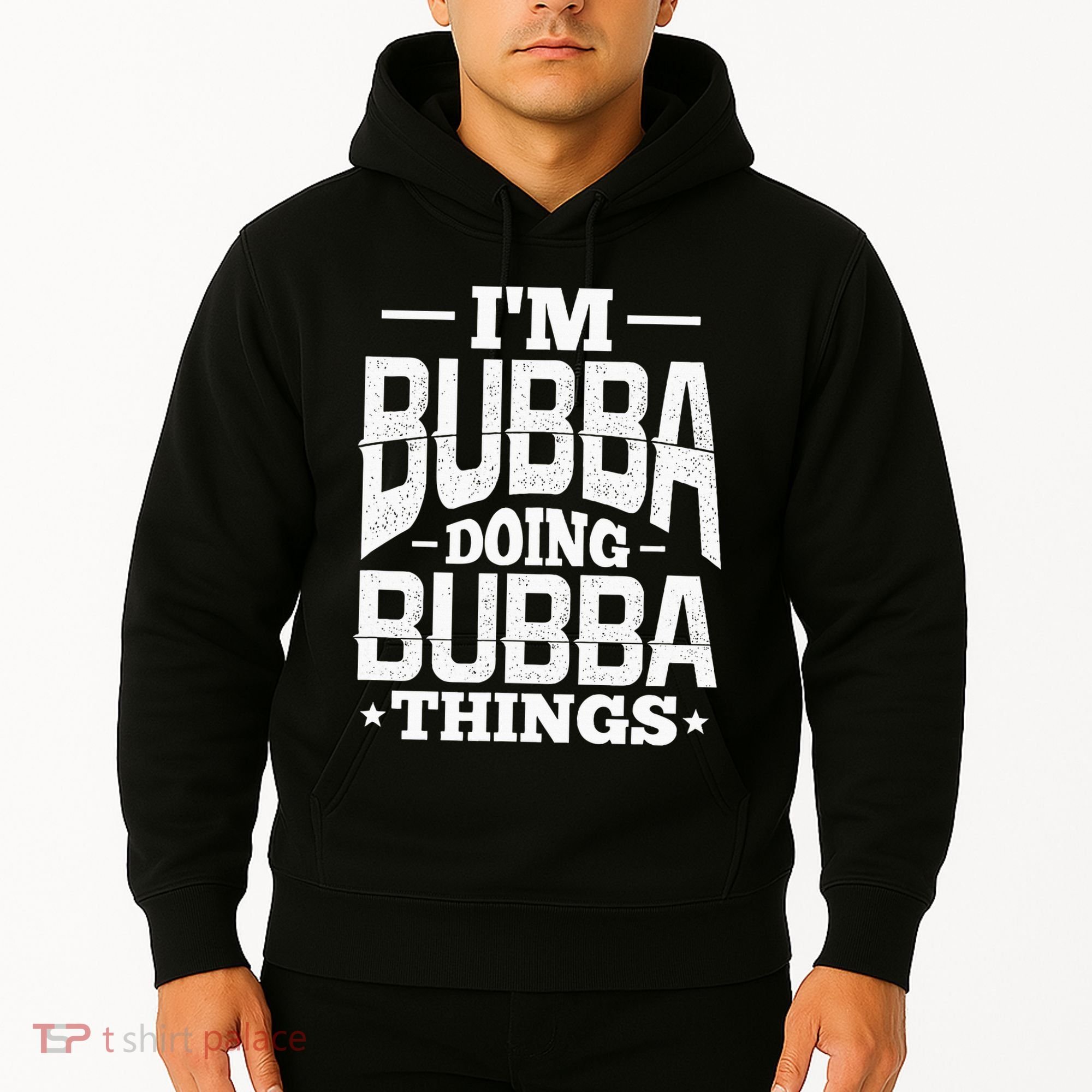 IM Bubba Doing Bubba Things Name Nickname Alias Hoodie