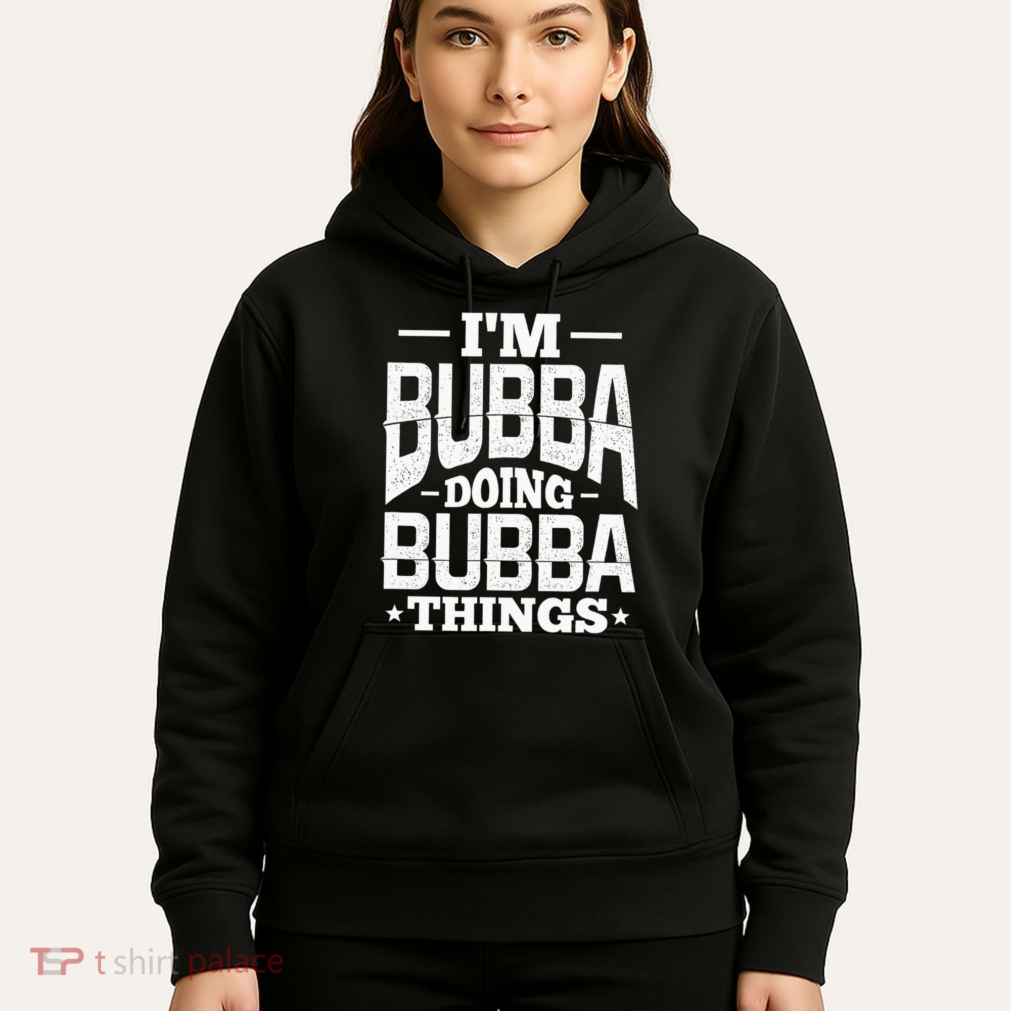 IM Bubba Doing Bubba Things Name Nickname Alias Hoodie