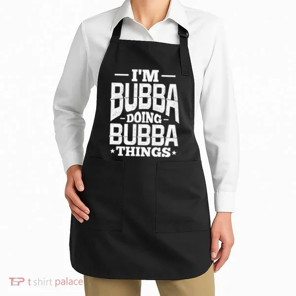 IM Bubba Doing Bubba Things Name Nickname Alias Apron