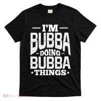 IM Bubba Doing Bubba Things Name Nickname Alias T-Shirt thumb 0