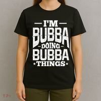 IM Bubba Doing Bubba Things Name Nickname Alias T-Shirt thumb 4