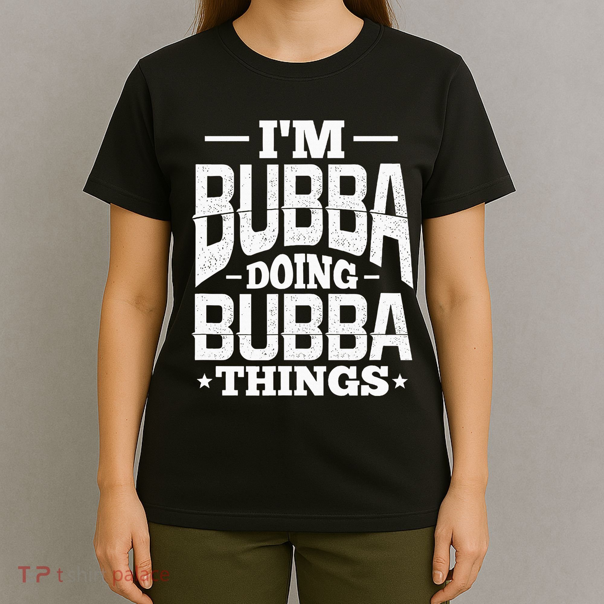 IM Bubba Doing Bubba Things Name Nickname Alias T-Shirt