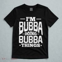 IM Bubba Doing Bubba Things Name Nickname Alias T-Shirt thumb 5