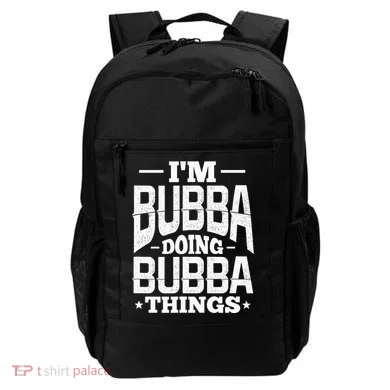 IM Bubba Doing Bubba Things Name Nickname Alias Backpack