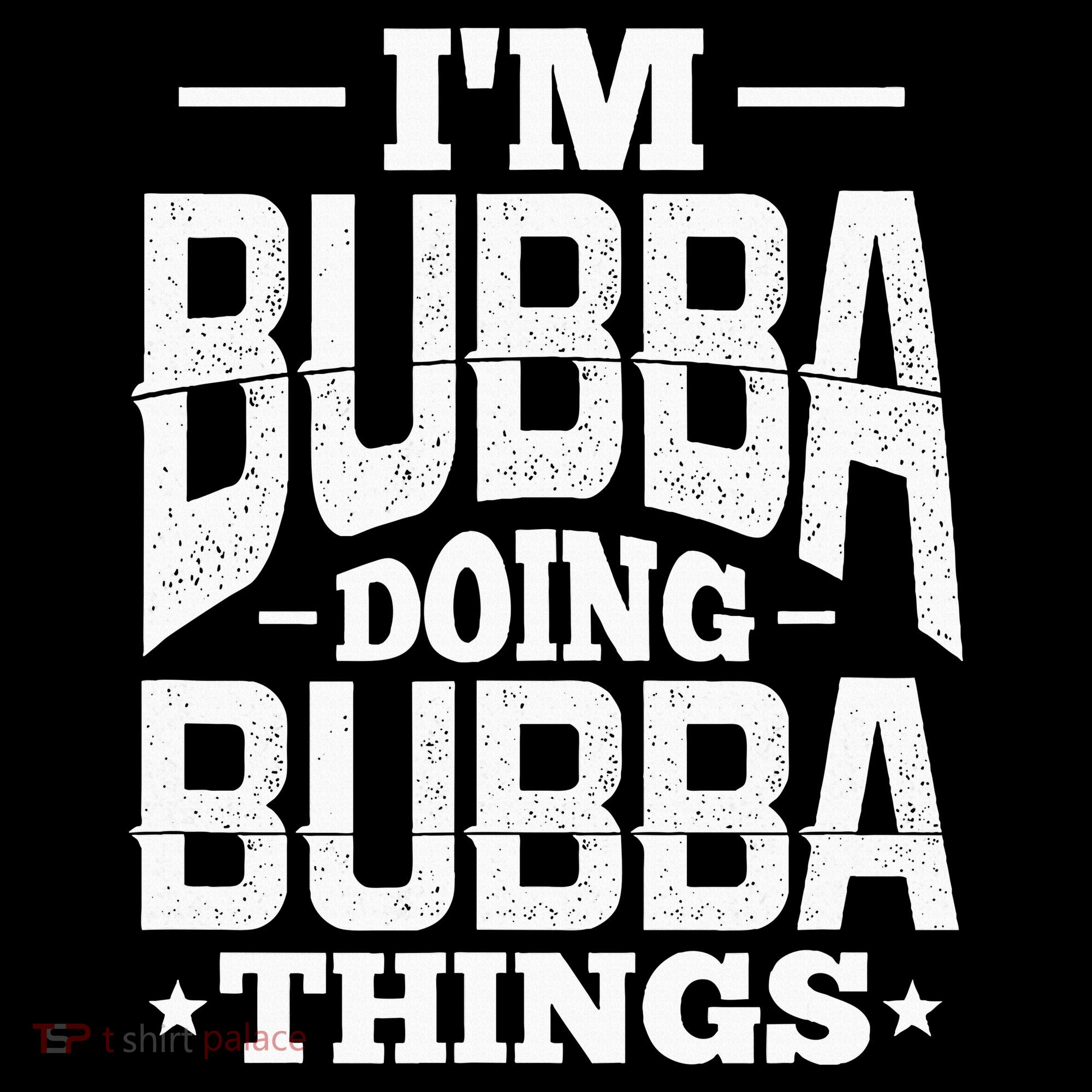 IM Bubba Doing Bubba Things Name Nickname Alias Polo