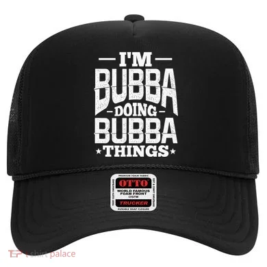IM Bubba Doing Bubba Things Name Nickname Alias Hat
