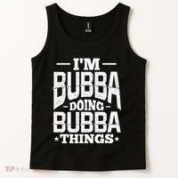 IM Bubba Doing Bubba Things Name Nickname Alias Tank Top thumb 2