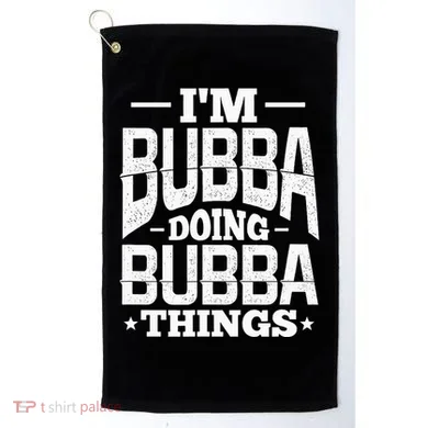 IM Bubba Doing Bubba Things Name Nickname Alias Golf Towel