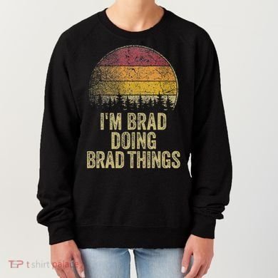 IM Brad Doing Brad Things Funny Retro Humor Name Gag Gift Women's Sweatshirt