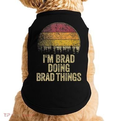 IM Brad Doing Brad Things Funny Retro Humor Name Gag Gift Doggie Tank