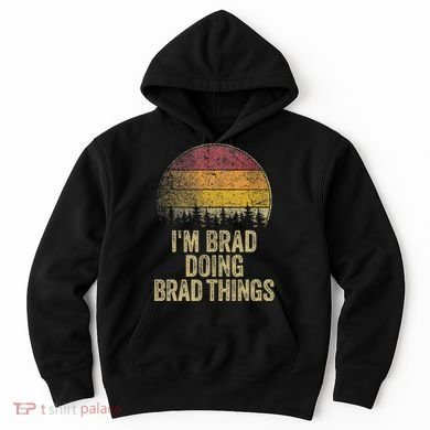 IM Brad Doing Brad Things Funny Retro Humor Name Gag Gift Hoodie