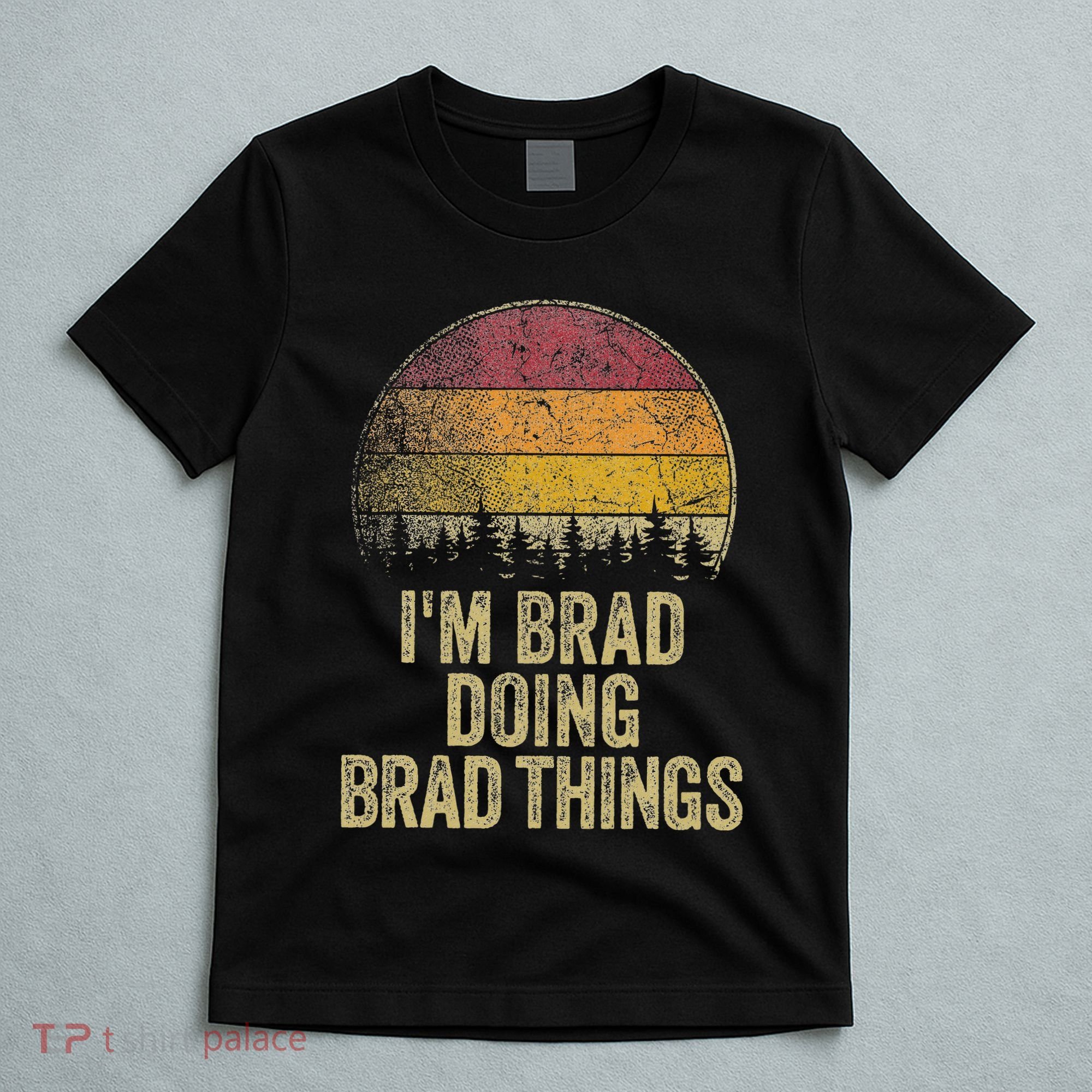IM Brad Doing Brad Things Funny Retro Humor Name Gag Gift T-Shirt