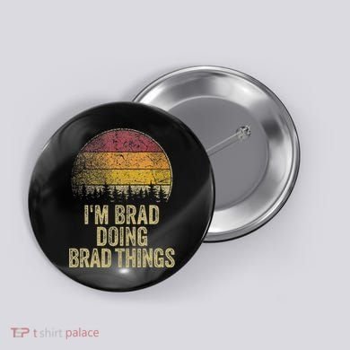 IM Brad Doing Brad Things Funny Retro Humor Name Gag Gift Button