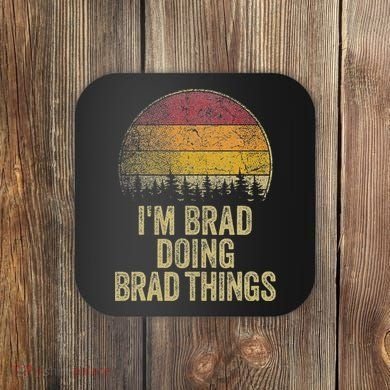 IM Brad Doing Brad Things Funny Retro Humor Name Gag Gift Coaster