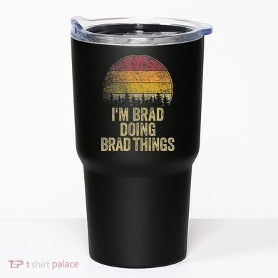 IM Brad Doing Brad Things Funny Retro Humor Name Gag Gift Tumbler