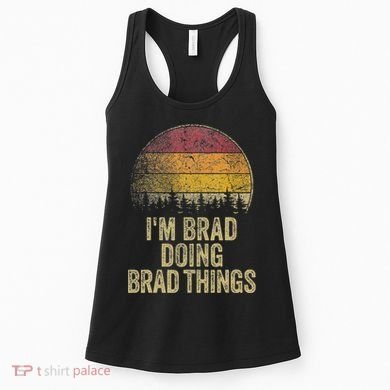 IM Brad Doing Brad Things Funny Retro Humor Name Gag Gift Women's Tank Top