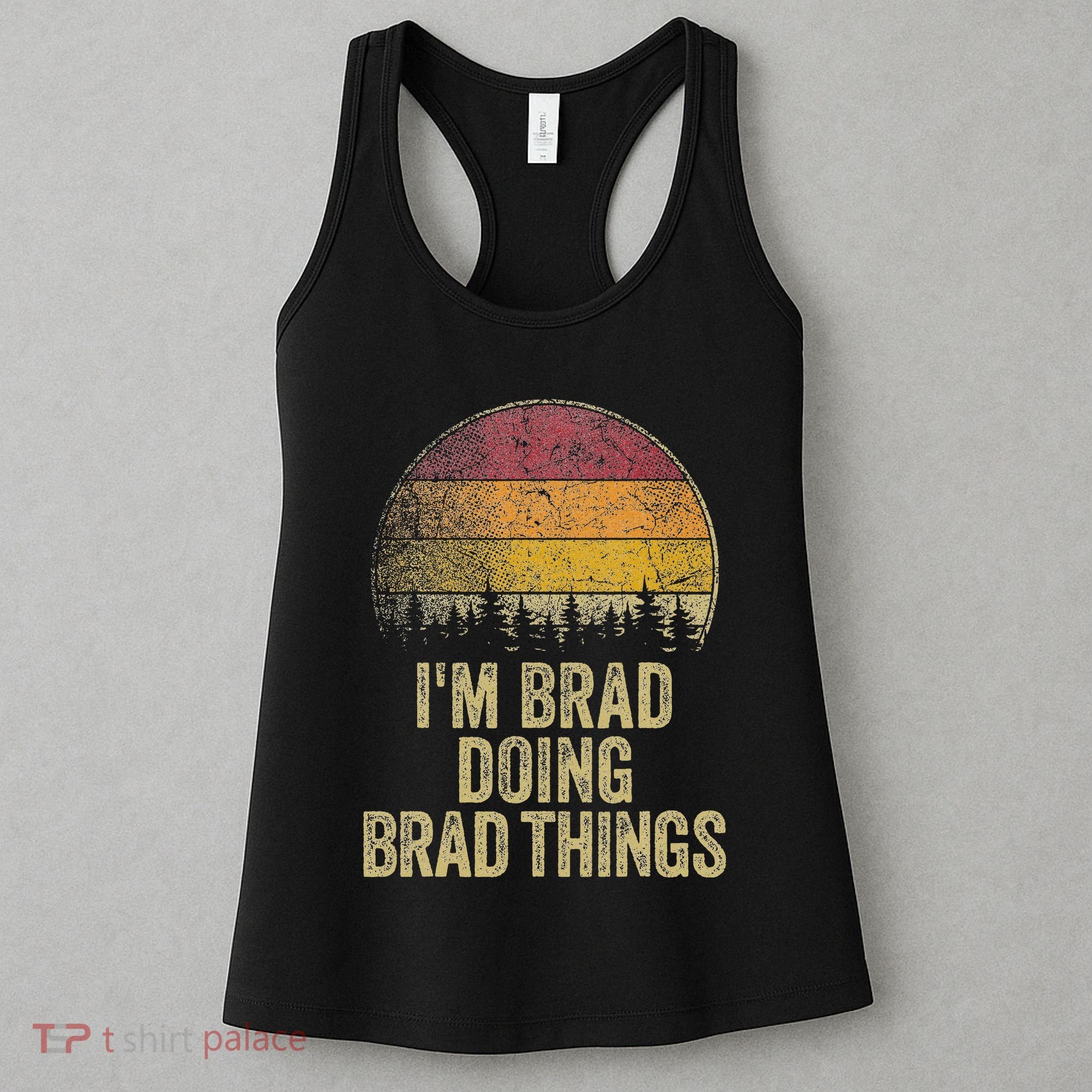 IM Brad Doing Brad Things Funny Retro Humor Name Gag Gift Women's Tank Top