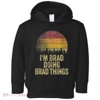 IM Brad Doing Brad Things Funny Retro Humor Name Gag Gift Toddler Hoodie thumb 0