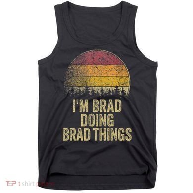 IM Brad Doing Brad Things Funny Retro Humor Name Gag Gift Tank Top