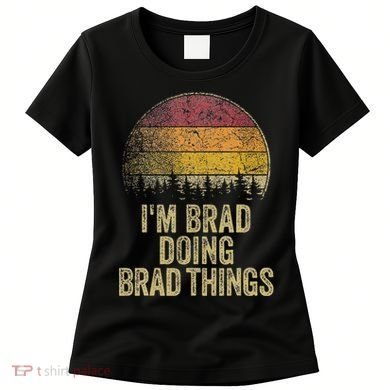 IM Brad Doing Brad Things Funny Retro Humor Name Gag Gift Women's T-Shirt
